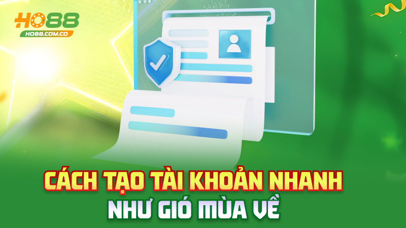 Đăng ký Ho88 – Vài bước nhẹ tênh là có acc xịn