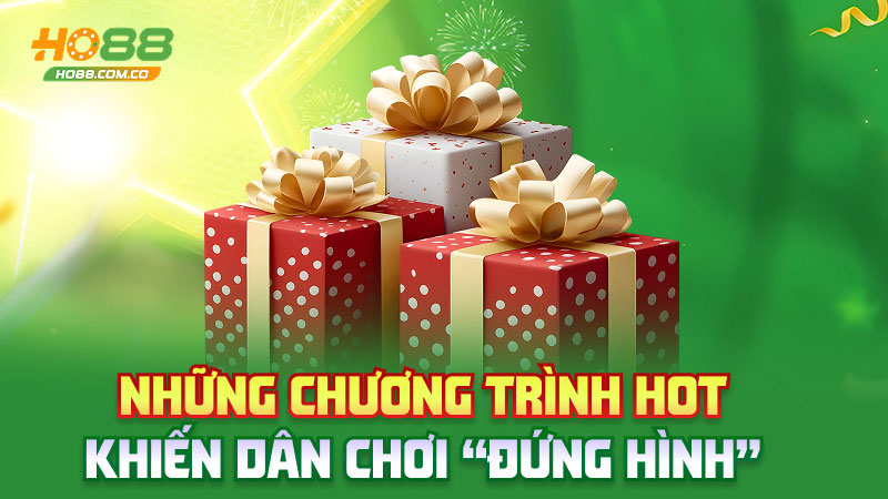 Khuyến mãi Ho88 – Mưa ưu đãi đổ về, ôm quà mỏi tay