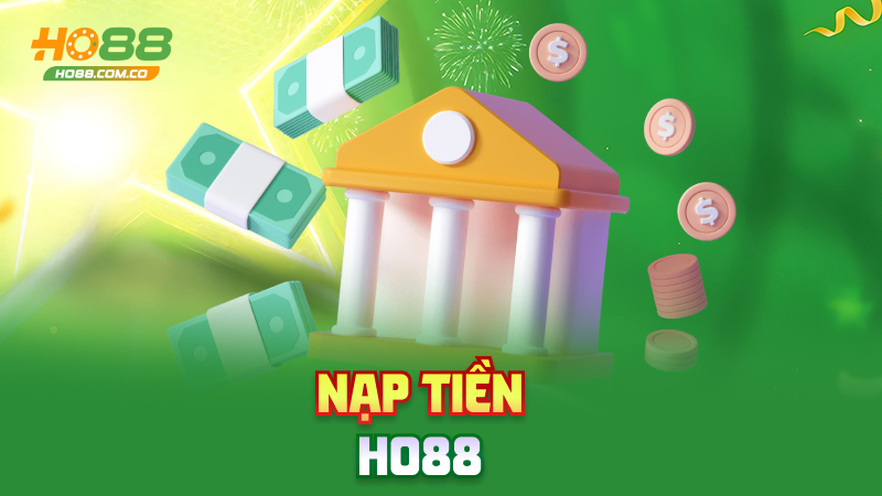 Nạp tiền Ho88 – Nhanh như chớp, khỏi chờ đợi