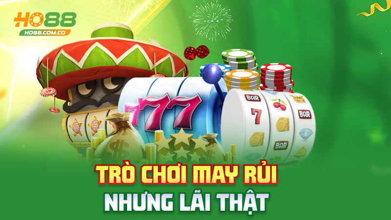 Luckywin Ho88 – Hên thì trúng, xui thì.. cũng vui.