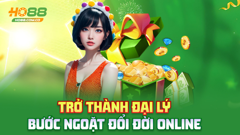 Đại lý Ho88 – Kiếm tiền không cần “bỏ vốn”