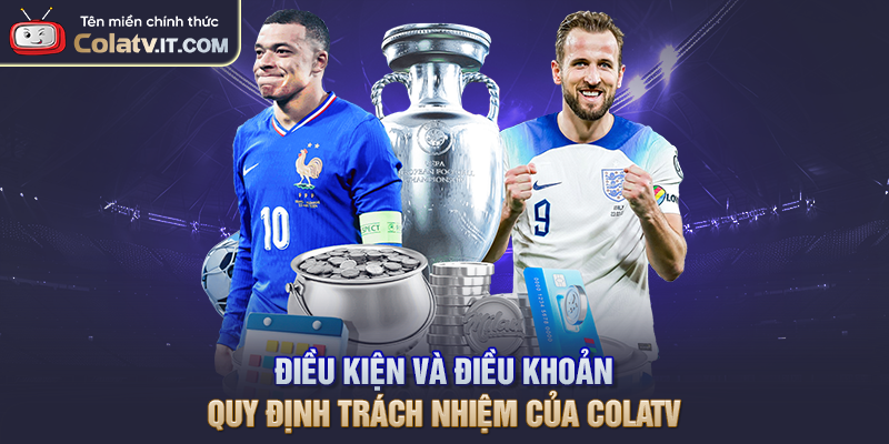 Điều Kiện Và Điều Khoản COLATV – Nội Dung Cần Biết