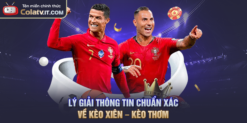 Kèo Xiên – Kèo Thơm Là Gì? Cách Tính Tiền Chi Tiết
