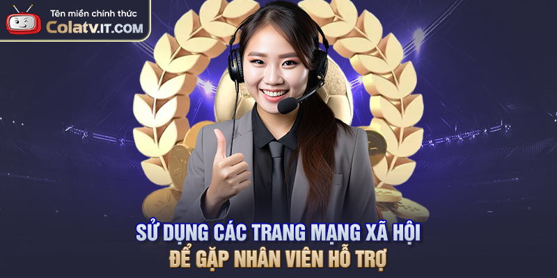Liên Hệ COLATV - Cập Nhật Phương Thức Hỗ Trợ Nhanh