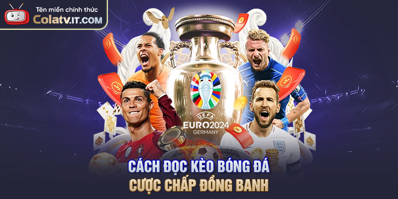 Cách Đọc Kèo Bóng Đá Chuẩn Xác Theo Kinh Nghiệm Cao Thủ