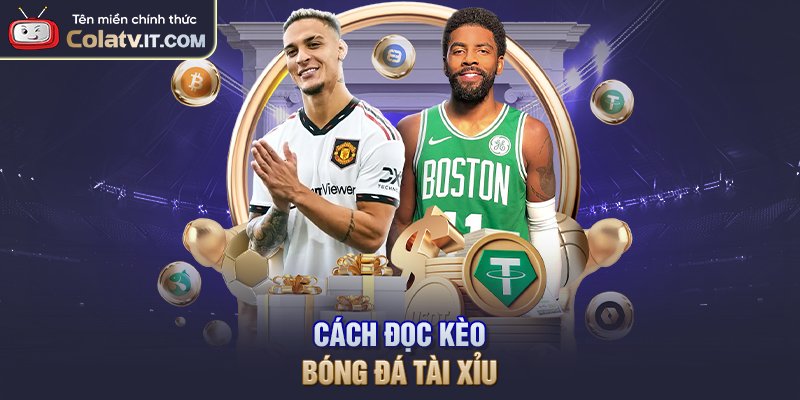 Cách Đọc Kèo Bóng Đá Chuẩn Xác Theo Kinh Nghiệm Cao Thủ