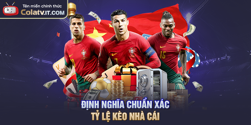 Tỷ Lệ Kèo Nhà Cái Là Gì? Hướng Dẫn Cách Tính Chuẩn