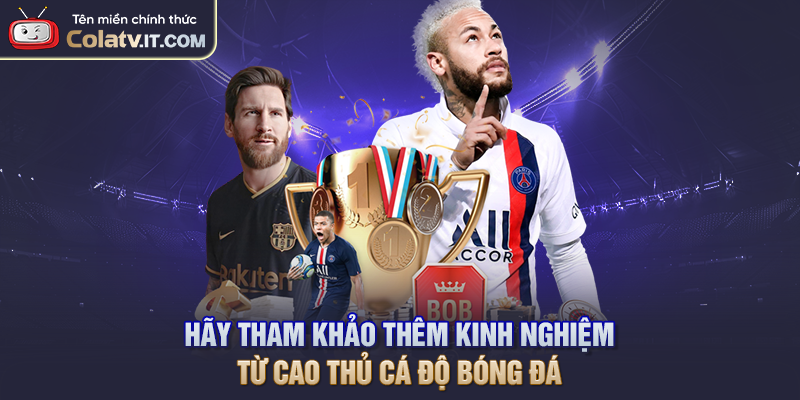 Người Mới Nên Bắt Đầu Cá Cược Bóng Đá Như Thế Nào Cho An Toàn?