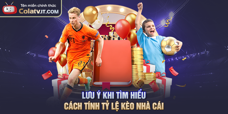Tỷ Lệ Kèo Nhà Cái Là Gì? Hướng Dẫn Cách Tính Chuẩn