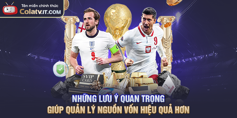 Quản Lý Vốn Trong Cá Cược Bóng Đá Giữ Vững Lợi Nhuận
