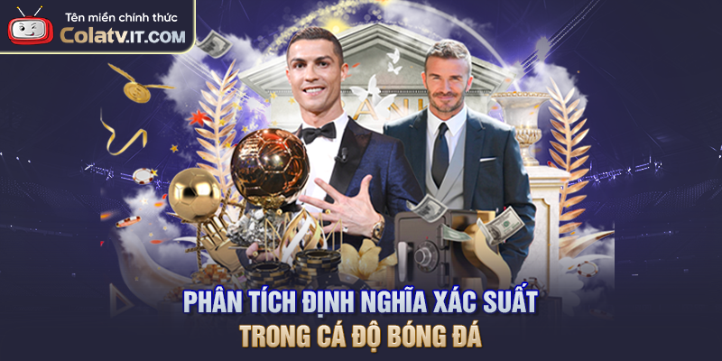 Xác Suất Trong Cá Cược Bóng Đá Và Cách Ứng Dụng Chuẩn