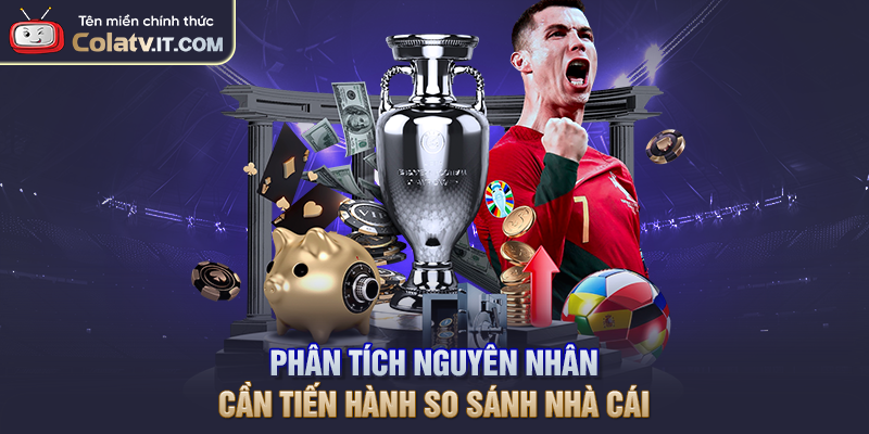 So Sánh Nhà Cái Uy Tín Giúp Bạn Lựa Chọn Chính Xác