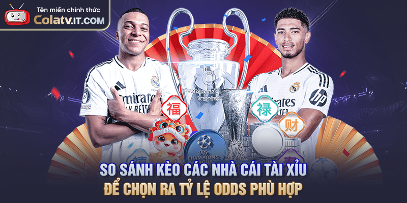 So Sánh Kèo Các Nhà Cái Giúp Chọn Tỷ Lệ Cược Tốt Hơn