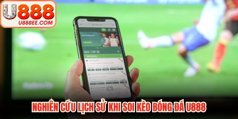Soi Kèo Bóng Đá U888 - Quy Trình Đọc Vị Bảng Cược Chuẩn