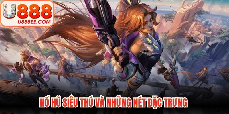 Nổ Hũ Siêu Thú - Khám Phá Thế Giới Đổi Thưởng Hiện Đại